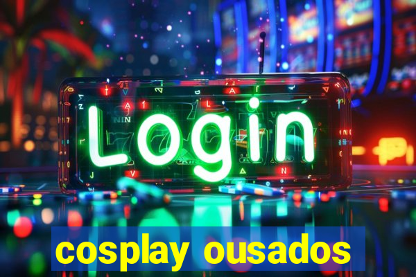 cosplay ousados